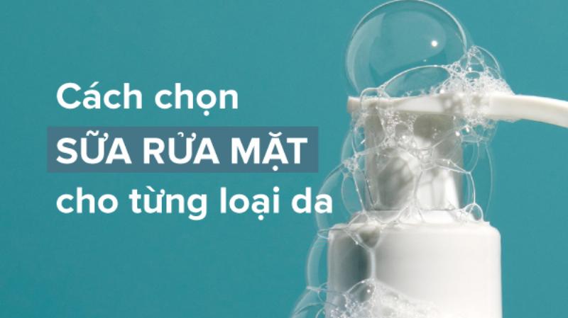 Cách chọn lựa sữa rửa mặt