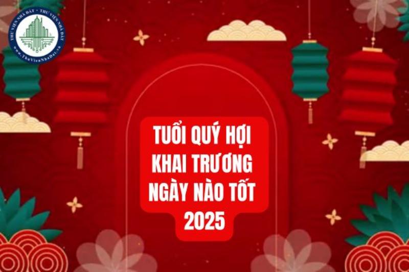 Ngày khai trương đẹp tuổi Quý Hợi