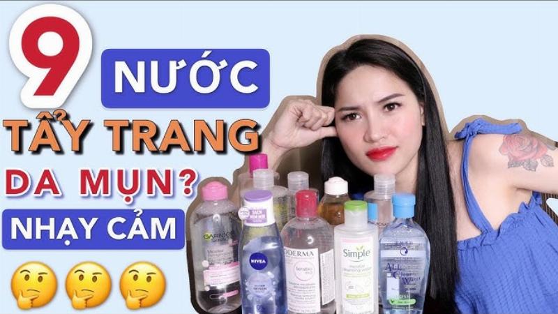 Chọn Nước Tẩy Trang Da Dầu Mụn