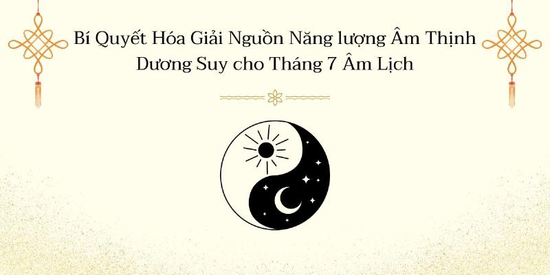 Tháng 7 Âm Lịch và Ý Nghĩa Tâm Linh